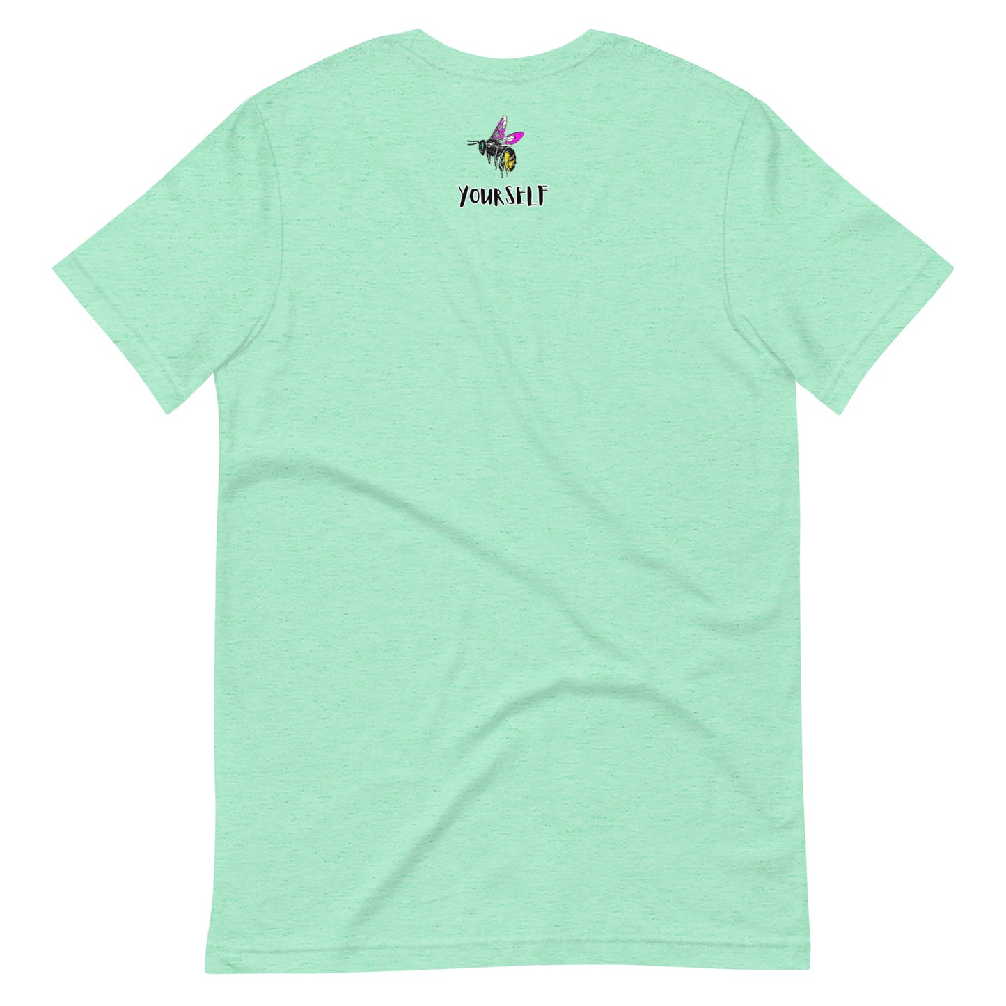 Just Bee yourself Unisex t-shirt