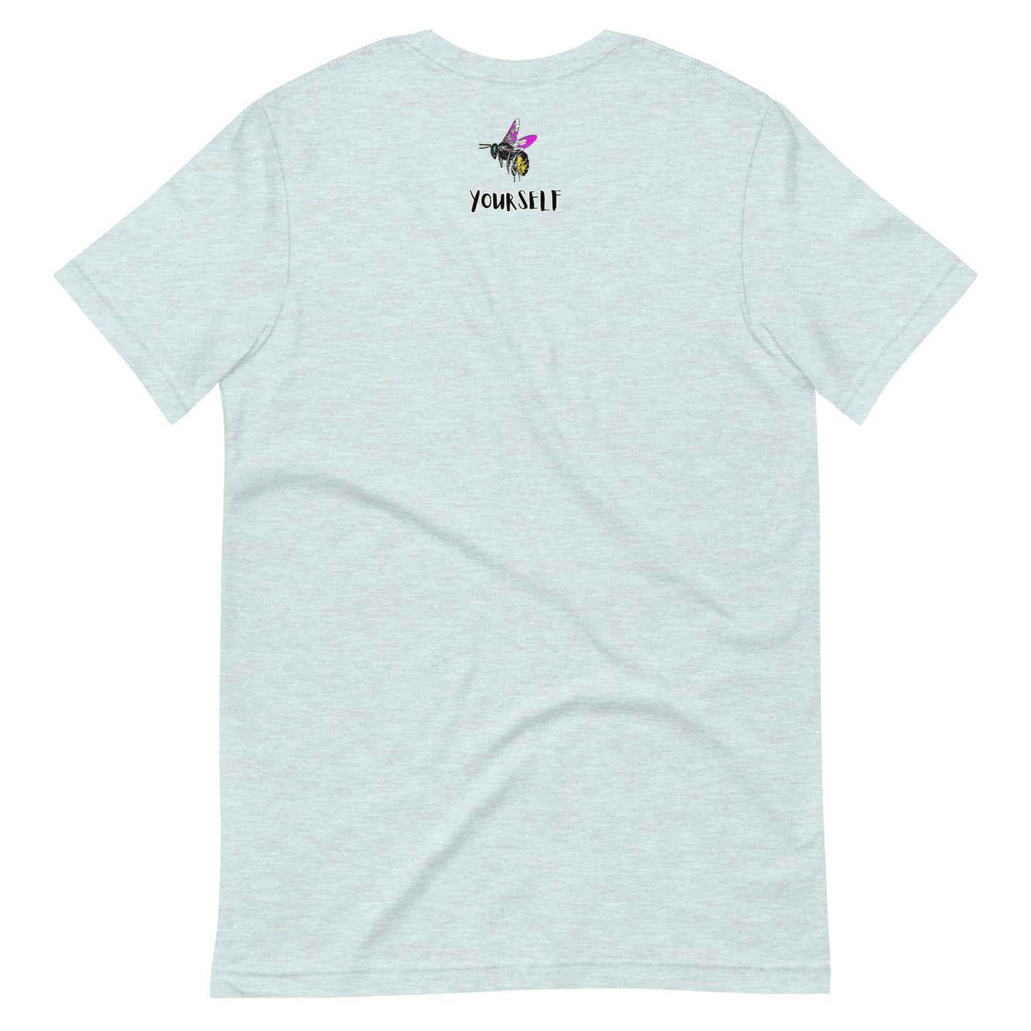 Just Bee yourself Unisex t-shirt