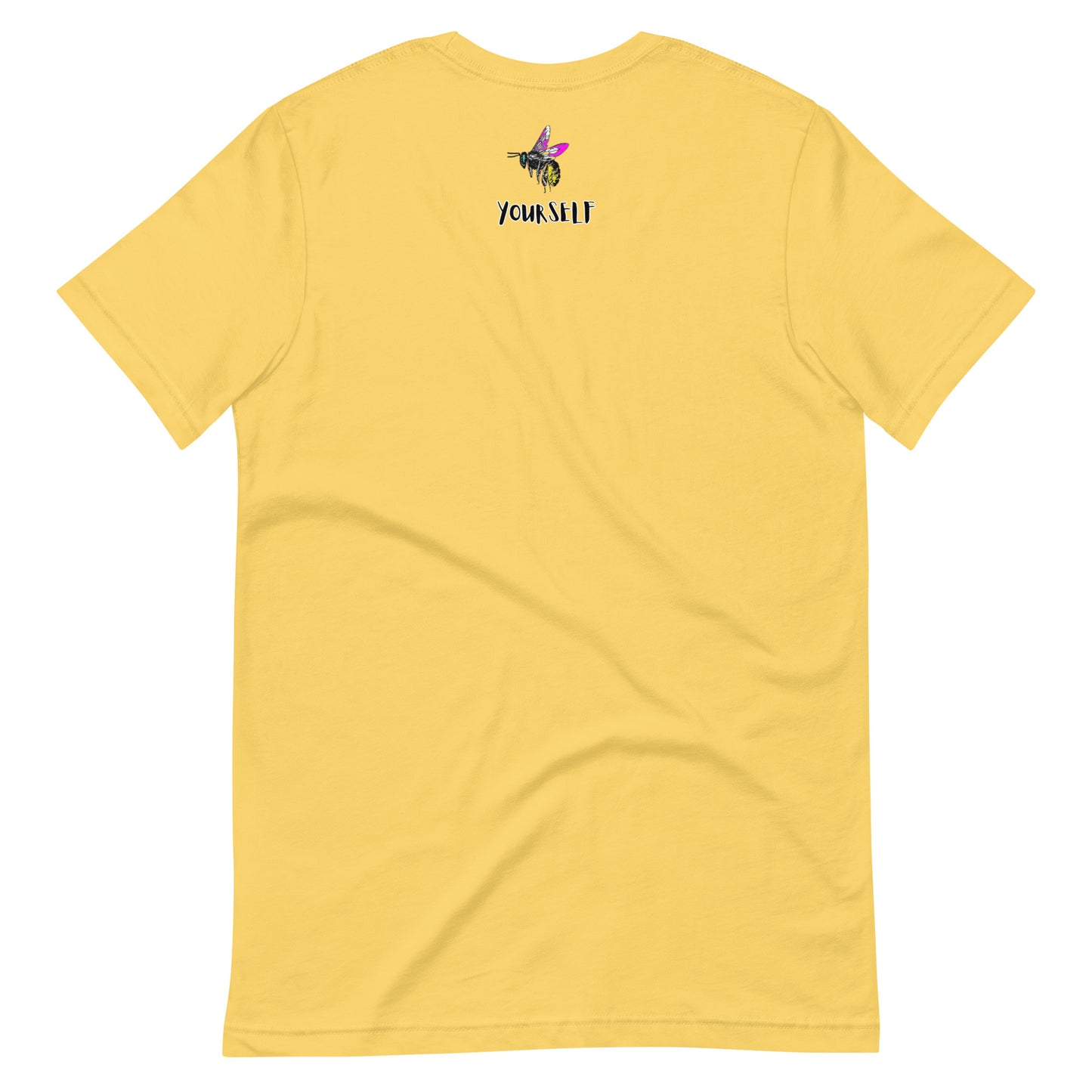Just Bee yourself Unisex t-shirt